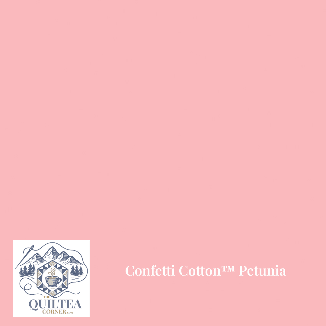 Confetti Cotton™ Petunia - The QuilTea Corner